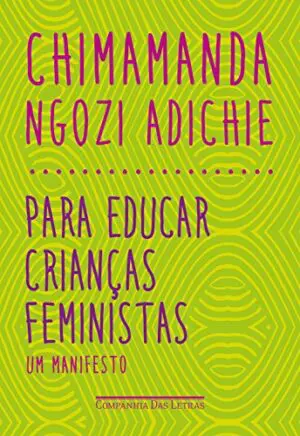 Para educar crianças feministas: Um manifesto
