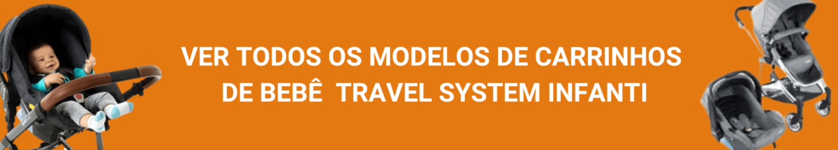 VER TODOS OS MODELOS DE CARRINHOS DE BEBÊ TRAVEL SYSTEM INFANTI (1)