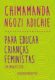 Para educar crianças feministas: Um manifesto